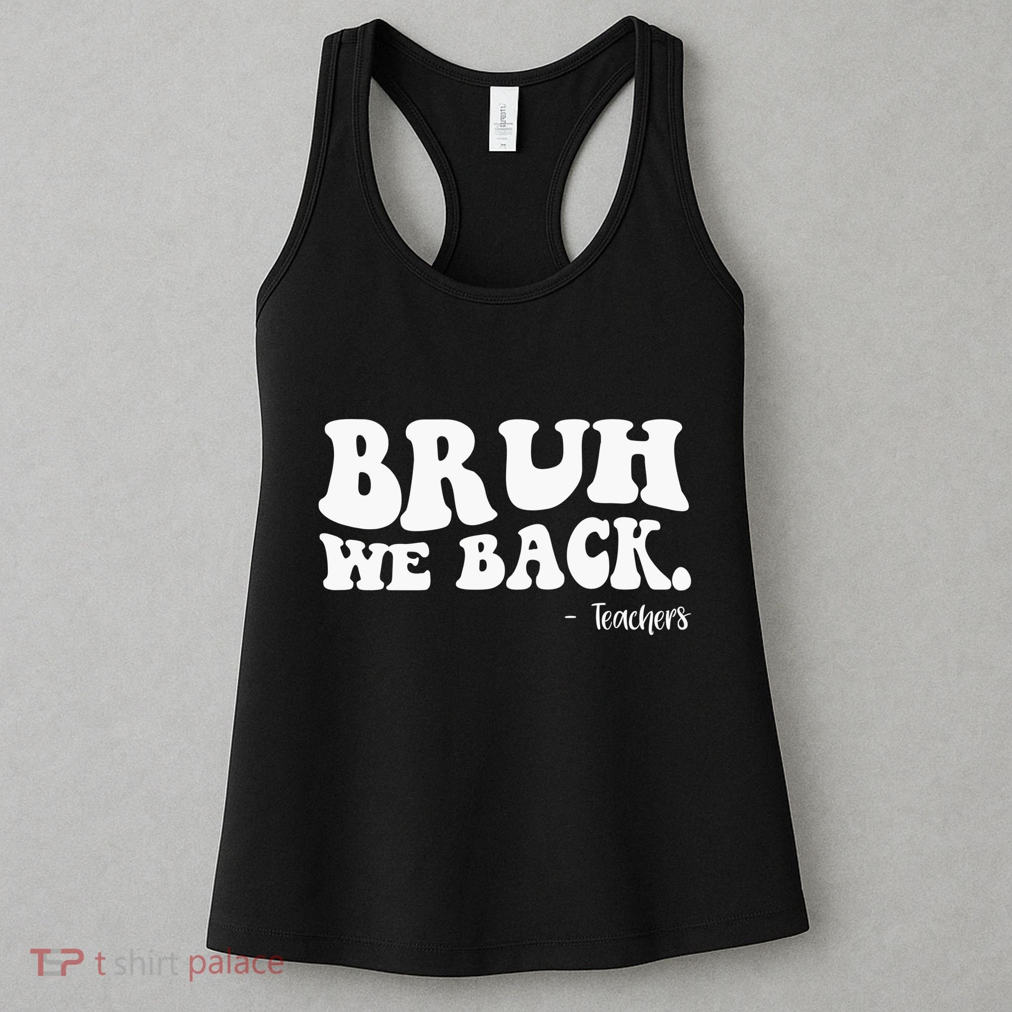 Bruh We Back Teachers Funny Women's Tank Top