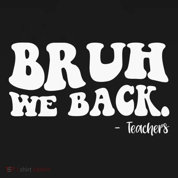 Bruh We Back Teachers Funny Toddler Hoodie