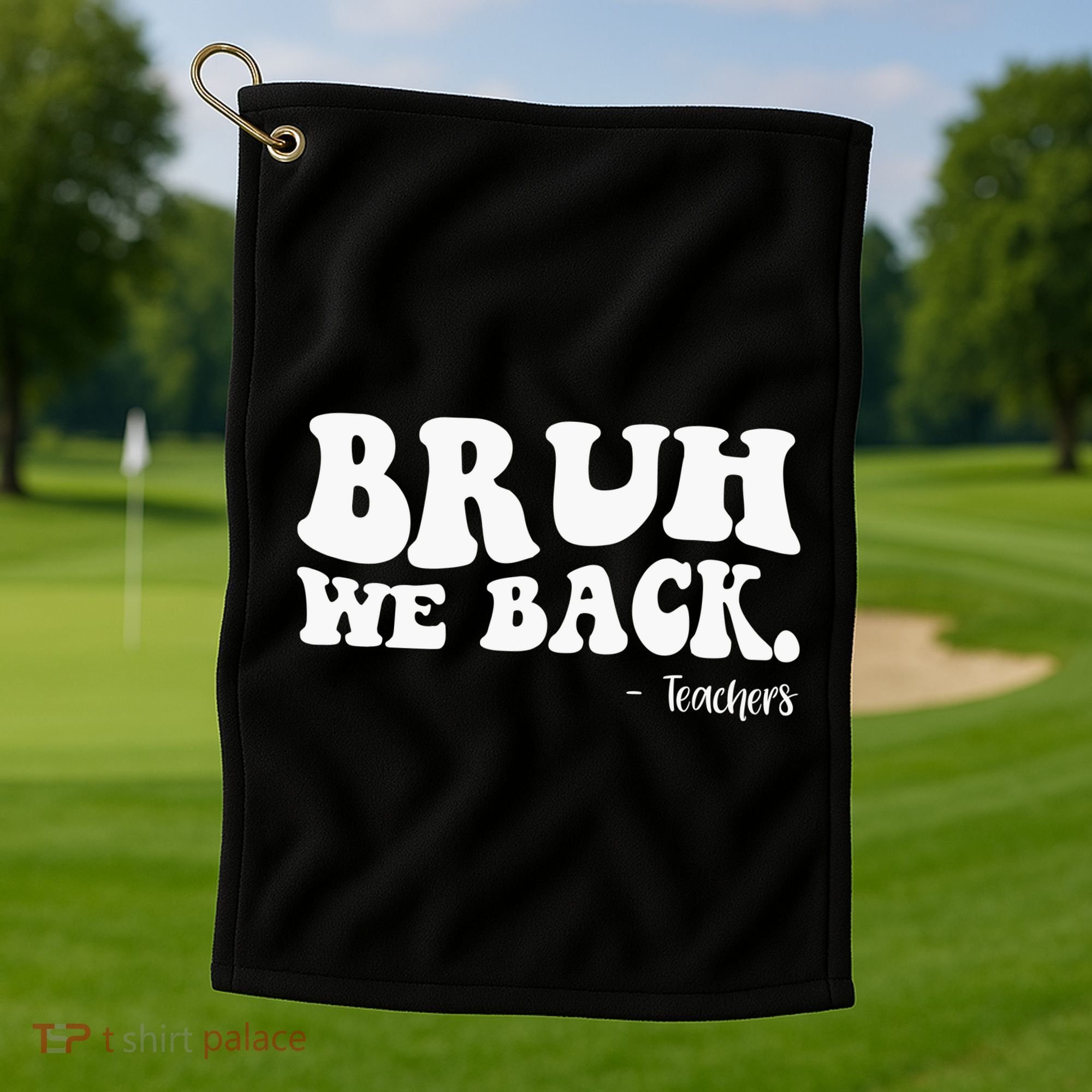 Bruh We Back Teachers Funny Golf Towel