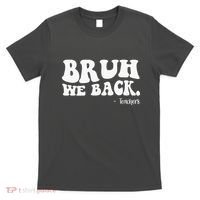 Bruh We Back Teachers Funny T-Shirt thumb 0
