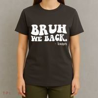 Bruh We Back Teachers Funny T-Shirt thumb 4