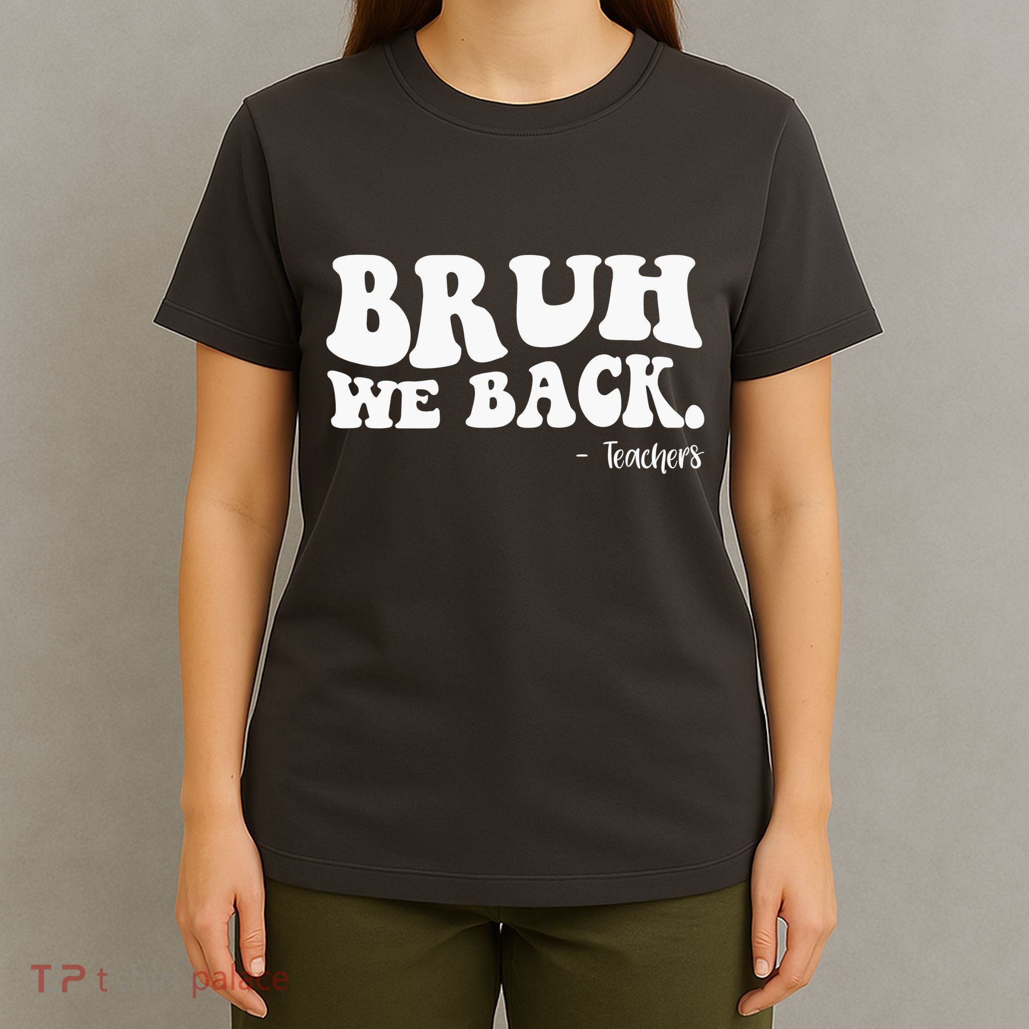 Bruh We Back Teachers Funny T-Shirt