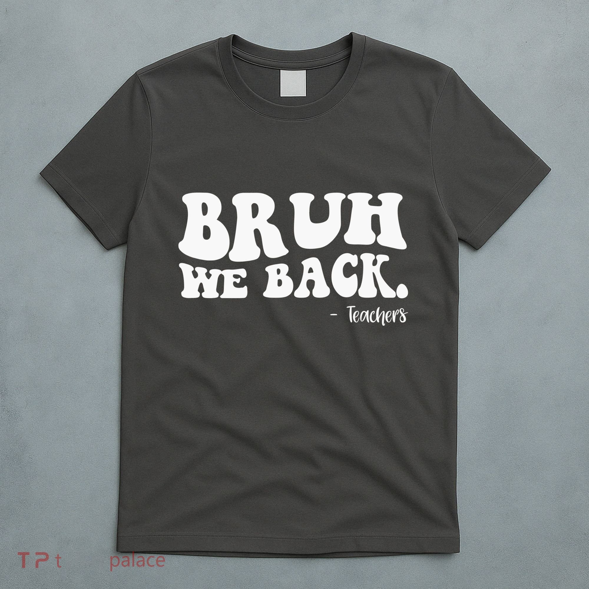 Bruh We Back Teachers Funny T-Shirt