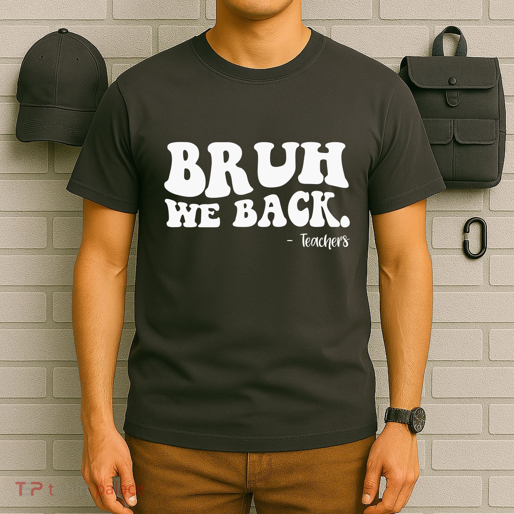 Bruh We Back Teachers Funny T-Shirt