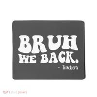 Bruh We Back Teachers Funny Mousepad thumb 0