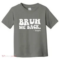Bruh We Back Teachers Funny Toddler T-Shirt thumb 0