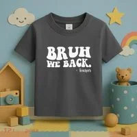 Bruh We Back Teachers Funny Toddler T-Shirt thumb 3