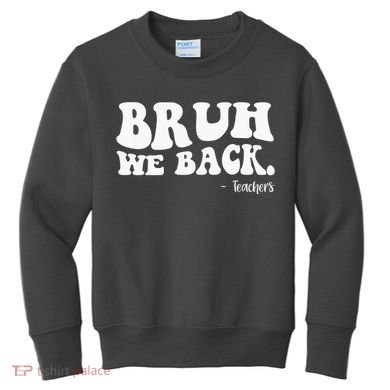Bruh We Back Teachers Funny Kids Sweatshirt