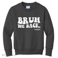 Bruh We Back Teachers Funny Kids Sweatshirt thumb 0