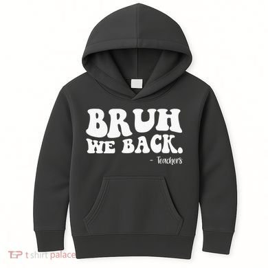 Bruh We Back Teachers Funny Kids Hoodie