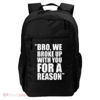 Bro We Broke Up With You For A Reason Backpack thumb 0