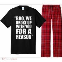 Bro We Broke Up With You For A Reason Pajama Set thumb 0
