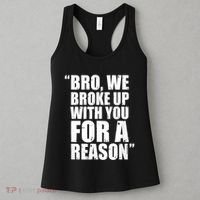 Bro We Broke Up With You For A Reason Women's Tank Top thumb 3