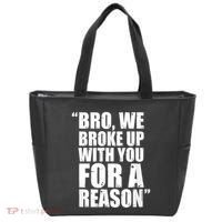 Bro We Broke Up With You For A Reason Tote Bag thumb 0