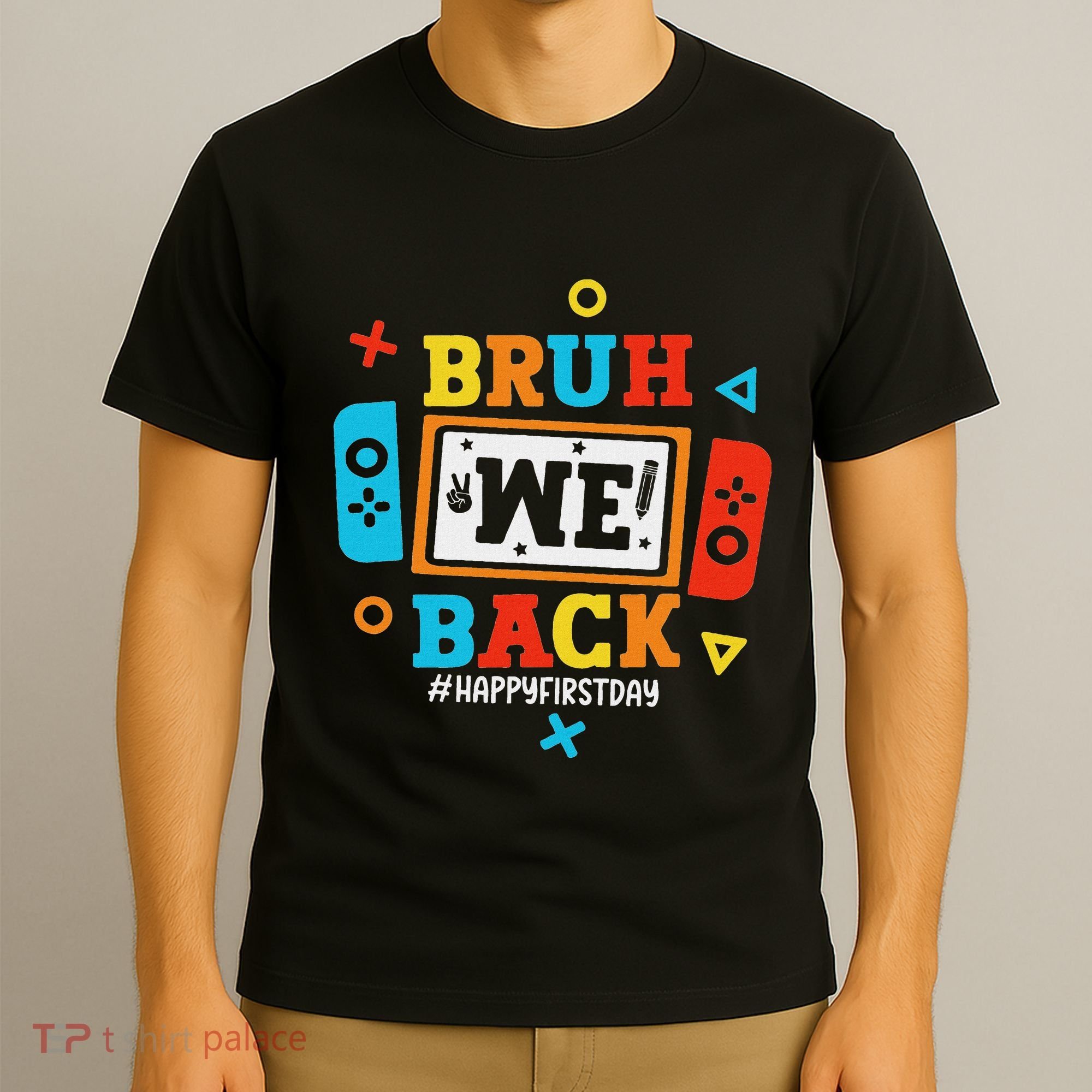 Bruh We Back To School Happy First Day Video Game T-Shirt