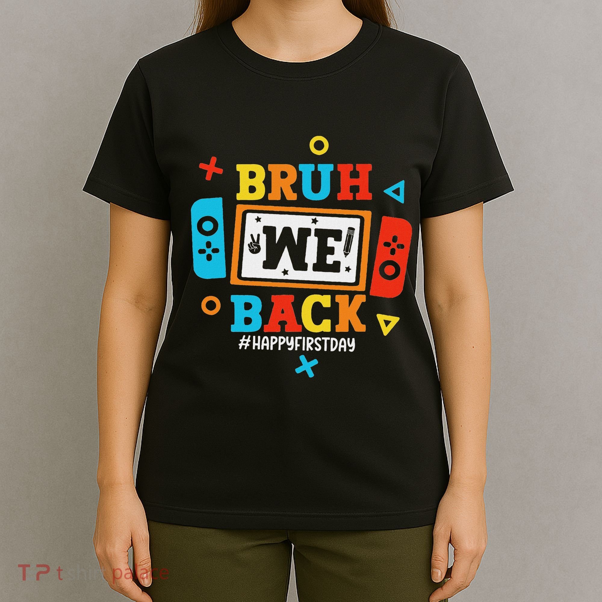 Bruh We Back To School Happy First Day Video Game T-Shirt