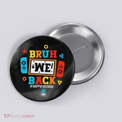 Bruh We Back To School Happy First Day Video Game Button
