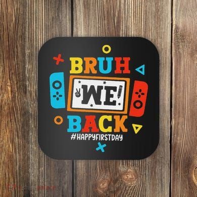 Bruh We Back To School Happy First Day Video Game Coaster