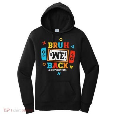 Bruh We Back To School Happy First Day Video Game Women's Hoodie