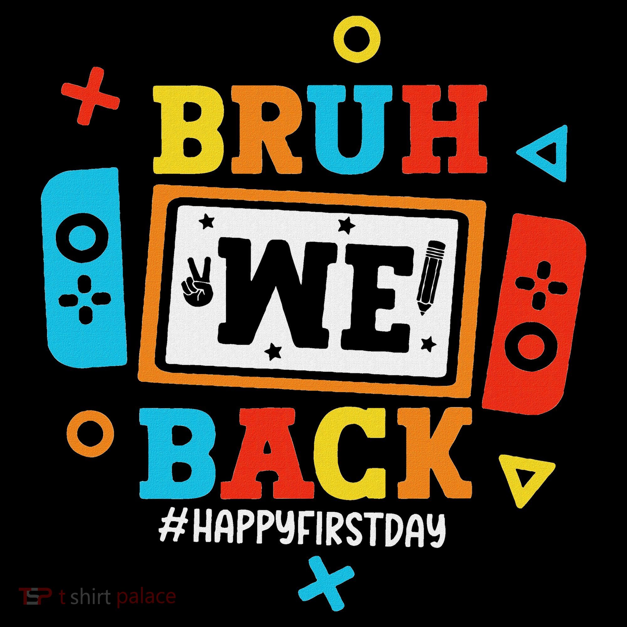 Bruh We Back To School Happy First Day Video Game Women's Hoodie