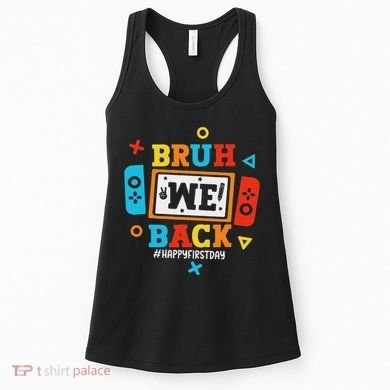 Bruh We Back To School Happy First Day Video Game Women's Tank Top