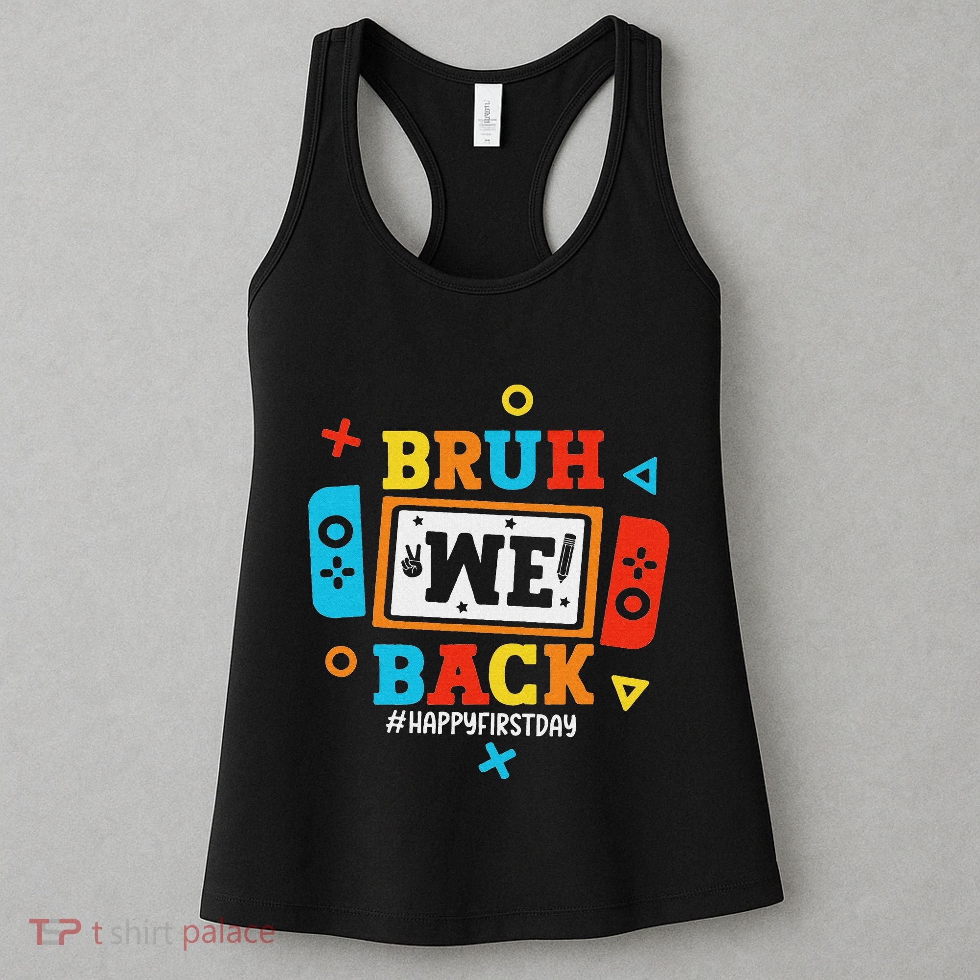 Bruh We Back To School Happy First Day Video Game Women's Tank Top
