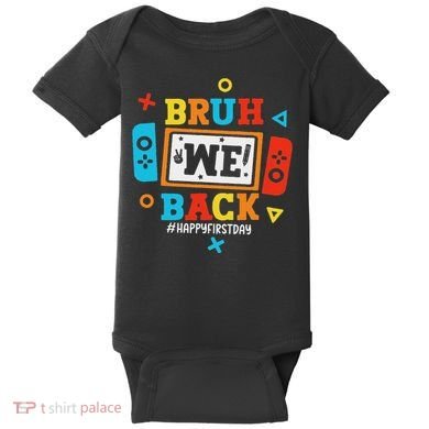 Bruh We Back To School Happy First Day Video Game Baby Bodysuit