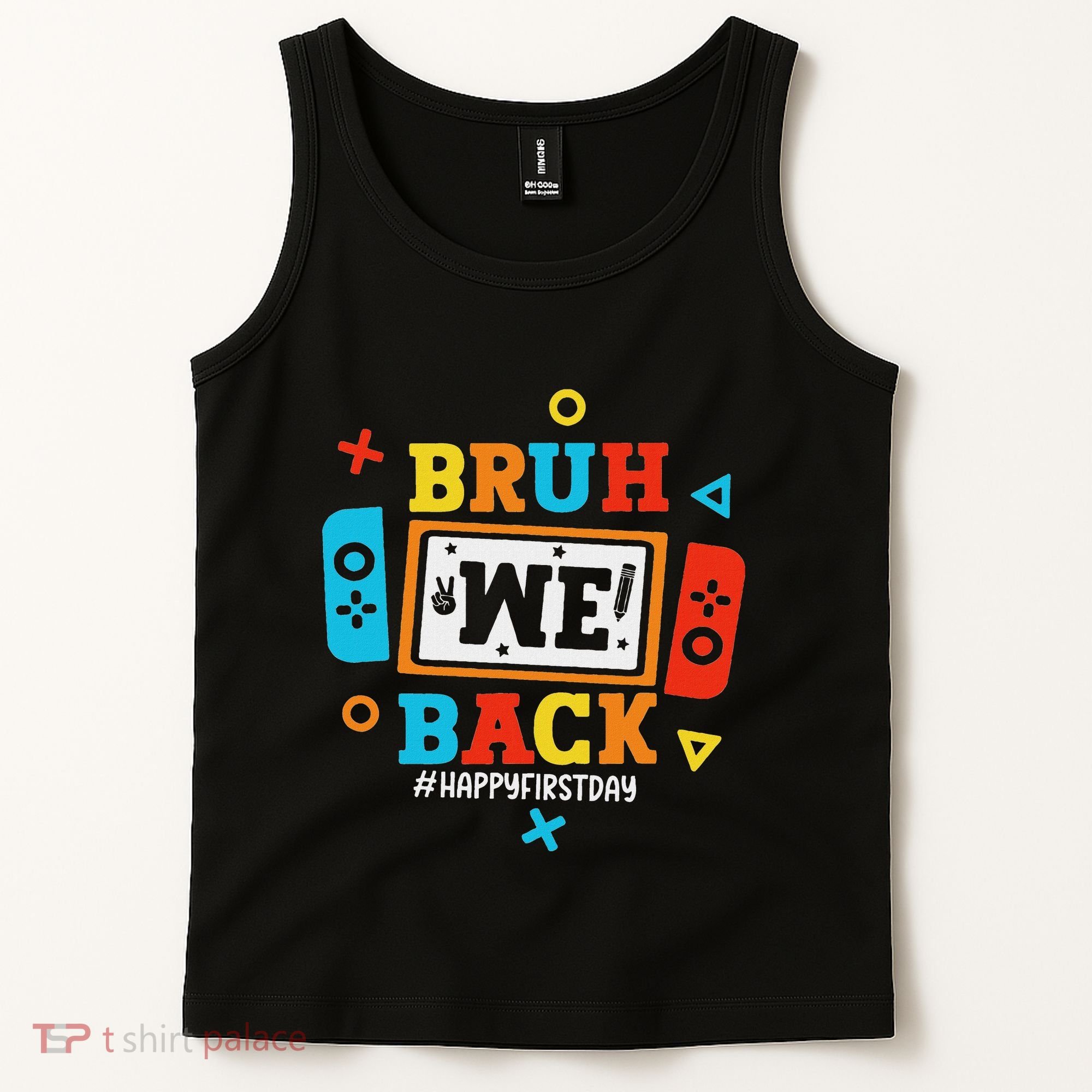 Bruh We Back To School Happy First Day Video Game Tank Top