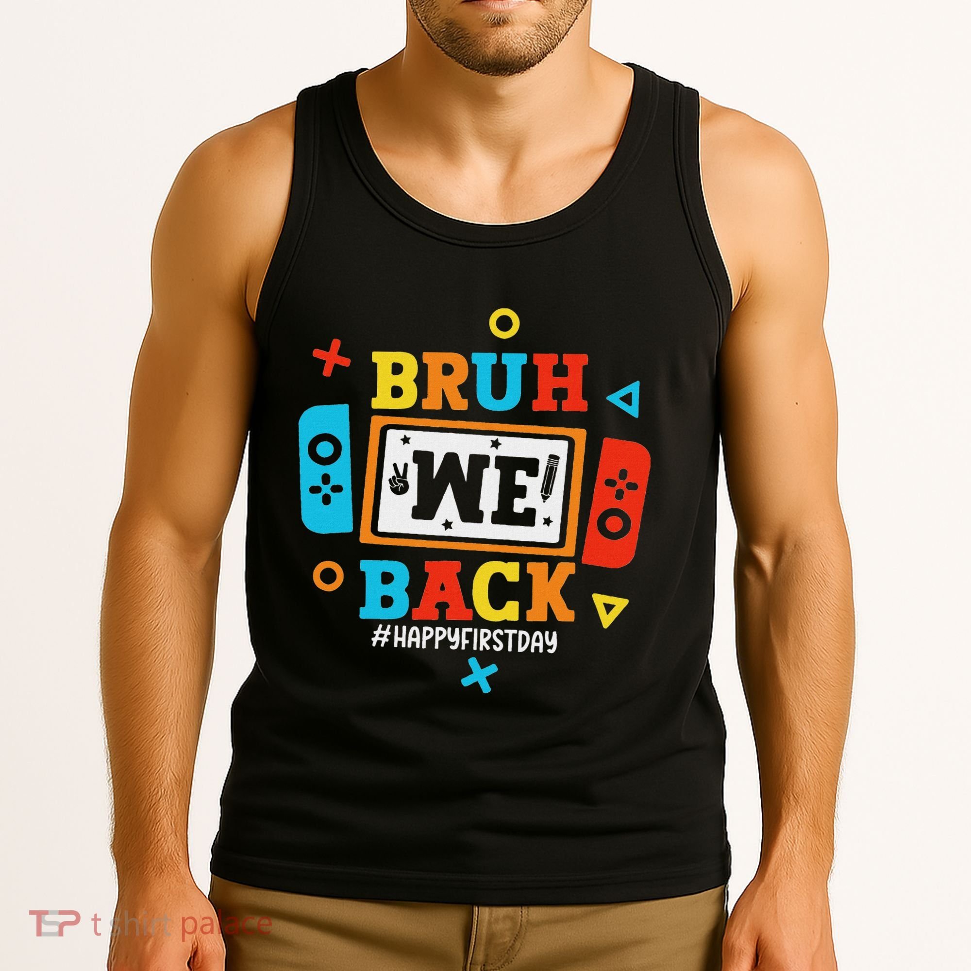 Bruh We Back To School Happy First Day Video Game Tank Top