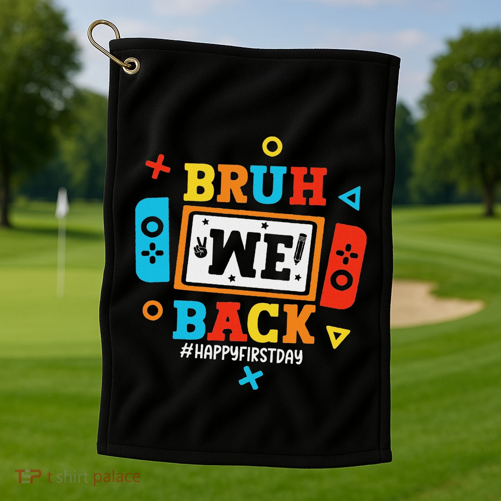 Bruh We Back To School Happy First Day Video Game Golf Towel