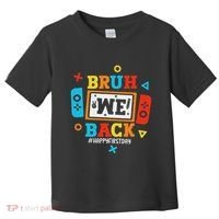 Bruh We Back To School Happy First Day Video Game Toddler T-Shirt thumb 0