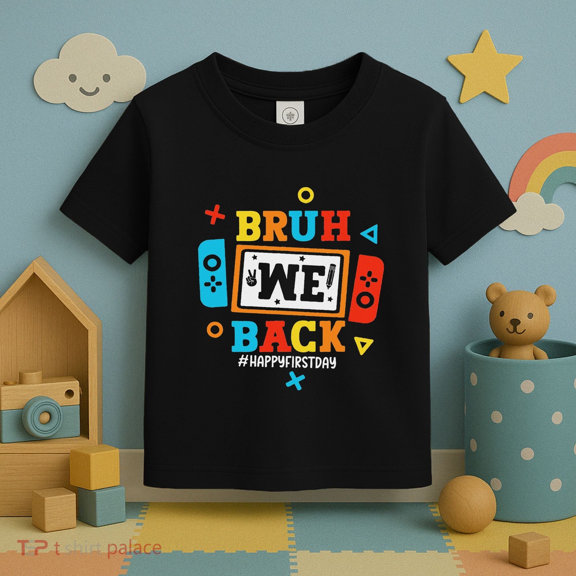 Bruh We Back To School Happy First Day Video Game Toddler T-Shirt