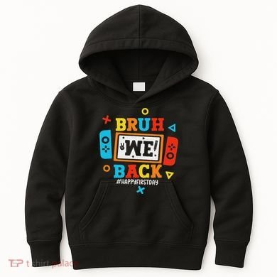 Bruh We Back To School Happy First Day Video Game Kids Hoodie
