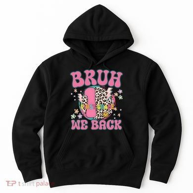 Bruh We Back First Grade Teacher Hoodie