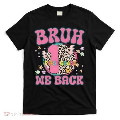Bruh We Back First Grade Teacher T-Shirt