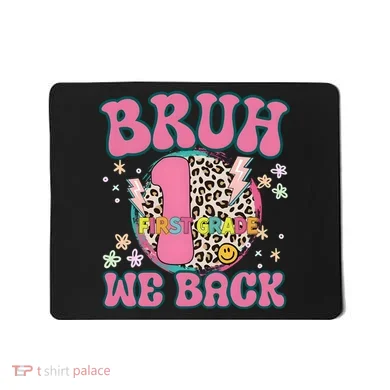 Bruh We Back First Grade Teacher Mousepad