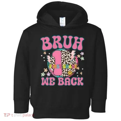 Bruh We Back First Grade Teacher Toddler Hoodie