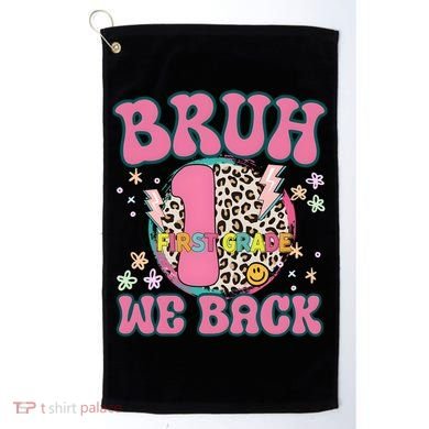 Bruh We Back First Grade Teacher Golf Towel