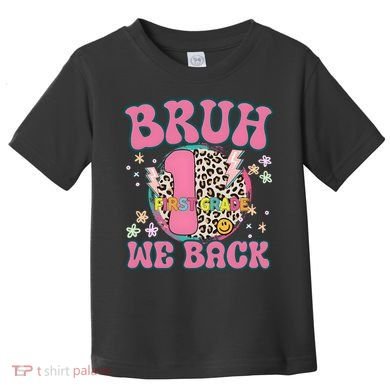 Bruh We Back First Grade Teacher Toddler T-Shirt