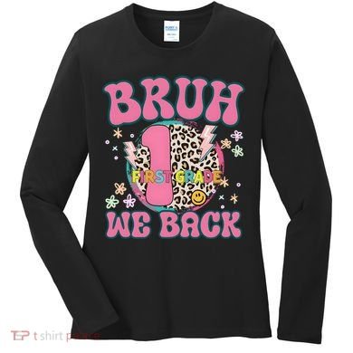 Bruh We Back First Grade Teacher Women's Long Sleeve Shirt