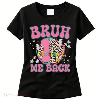 Bruh We Back First Grade Teacher Women's T-Shirt