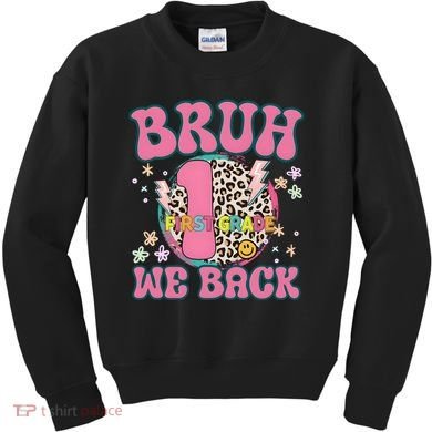 Bruh We Back First Grade Teacher Kids Sweatshirt