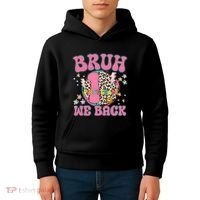 Bruh We Back First Grade Teacher Kids Hoodie thumb 4