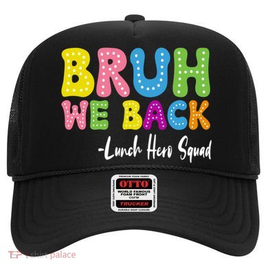 Bruh We Back Happy First Day Of School Lunch Hero Squad Gift Hat