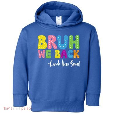 Bruh We Back Happy First Day Of School Lunch Hero Squad Gift Toddler Hoodie