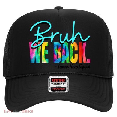 Bruh We Back Happy First Day Of School Lunch Hero Squad Funny Gift Hat