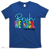 Bruh We Back Happy First Day Of School Lunch Hero Squad Funny Gift T-Shirt thumb 0