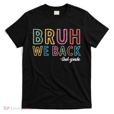Bruh We Back 2nd Grade Back To School 2024 T-Shirt