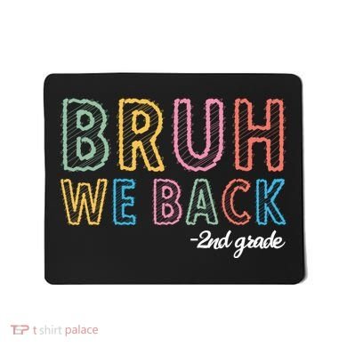 Bruh We Back 2nd Grade Back To School 2024 Mousepad
