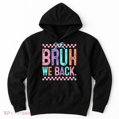 Bruh We Back Cute Funny Back To School Gift Hoodie